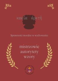 Sprawności moralne w wychowaniu: mistrzowie.... Autor: Jazukiewicz Iwona. Dobreksiazki.pl Okładka książki Sprawności moralne w wychowaniu: mistrzowie...