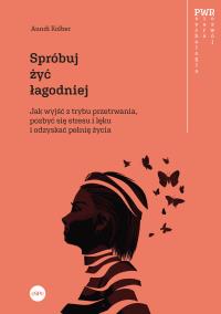 Spróbuj żyć łagodniej. Autor: Gregory L. Jantz. Dobreksiazki.pl Okładka książki Spróbuj żyć łagodniej