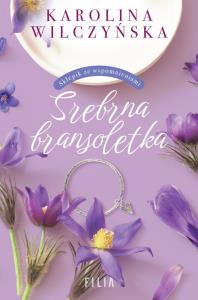 Srebrna bransoletka. Autor: Wilczyńska Karolina. Dobreksiazki.pl Okładka książki Srebrna bransoletka