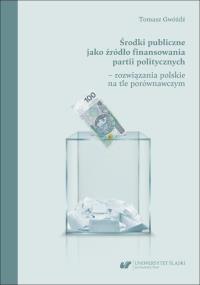 Środki publiczne jako źródło finansowania partii politycznych. Autor: Gwóźdź Tomasz. Dobreksiazki.pl Okładka książki Środki publiczne jako źródło finansowania partii politycznych