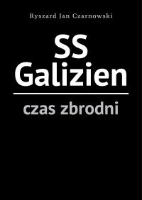 Okładka książki SS Galizien. Czas zbrodni