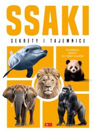 Ssaki. Sekrety i tajemnice. Autor: Opracowanie zbiorowe. Dobreksiazki.pl Okładka książki Ssaki. Sekrety i tajemnice