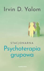 Stacjonarna psychoterapia grupowa. Autor: Irvin D. Yalom. Dobreksiazki.pl Okładka książki Stacjonarna psychoterapia grupowa