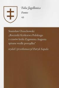Stanisław Orzechowski - Roczniki Królestwa Polskiego z czasów króla Zygmunta Augusta. Wydawca: Polskie Towarzystwo Historyczne. Dobreksiazki.pl Opakowanie Stanisław Orzechowski - Roczniki Królestwa Polskiego z czasów króla Zygmunta Augusta