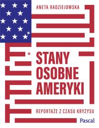 Stany osobne Ameryki - uszkodzone. Autor: Radziejowska Aneta. Dobreksiazki.pl Okładka książki Stany osobne Ameryki - uszkodzone