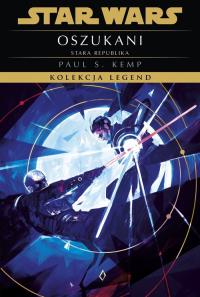 Star Wars. Kolekcja Legend. Stara Republika. Oszukani. Autor: Kemp Paul S.. Dobreksiazki.pl Okładka książki Star Wars. Kolekcja Legend. Stara Republika. Oszukani