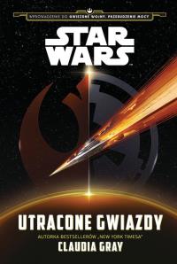 Star Wars. Utracone gwiazdy. Autor: Gray Claudia. Dobreksiazki.pl Okładka książki Star Wars. Utracone gwiazdy