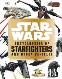 Star WarsT Encyclopedia of Starfighters and Other Vehicles. Autor: Walker Landry Q.. Dobreksiazki.pl Okładka książki Star WarsT Encyclopedia of Starfighters and Other Vehicles