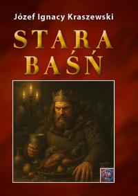 Stara baśń TW. Autor: Józef Ignacy Kraszewski. Dobreksiazki.pl Okładka książki Stara baśń TW