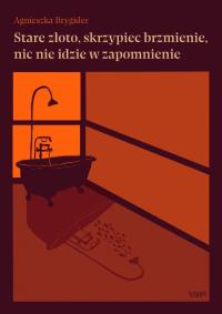 Okładka książki Stare złoto, skrzypiec brzmienie, nic nie idzie...