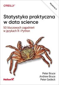 Statystyka praktyczna w data science. Autor: Bruce Peter, Andrew Bruce, Peter Gedeck. Dobreksiazki.pl Okładka książki Statystyka praktyczna w data science