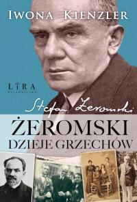 Stefan Żeromski. Dzieje grzechów. Autor: Iwona Kienzler. Dobreksiazki.pl Okładka książki Stefan Żeromski. Dzieje grzechów