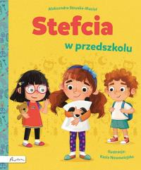 Stefcia w przedszkolu. Autor: Struska-Musiał Aleksandra. Dobreksiazki.pl Okładka książki Stefcia w przedszkolu