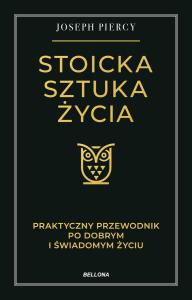 Okładka książki Stoicka sztuka życia. Praktyczny przewodnik po dobrym i świadomym życiu