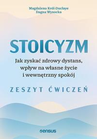 Okładka książki Stoicyzm. Jak zyskać zdrowy dystans, wpływ na własne życie i wewnętrzny spokój. Zeszyt ćwiczeń