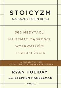 Stoicyzm na każdy dzień roku.. Autor: Ryan Holiday, Stephen Hanselman. Dobreksiazki.pl Okładka książki Stoicyzm na każdy dzień roku.