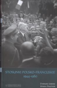 Stosunki polsko-francuskie 1944-1980. Autor: Jarosz Dariusz, Pasztor Maria. Dobreksiazki.pl Okładka książki Stosunki polsko-francuskie 1944-1980