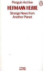 Strange News from Another Planet. Autor: Hermann Hesse. Dobreksiazki.pl Okładka książki Strange News from Another Planet