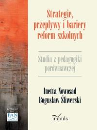 Strategie, przepływy i bariery reform szkolnych. Autor: Nowosad Inetta, Bogusław Śliwerski. Dobreksiazki.pl Okładka książki Strategie, przepływy i bariery reform szkolnych