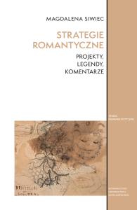 Strategie romantyczne. Autor: Siwiec Magdalena Prof. dr hab.. Dobreksiazki.pl Okładka książki Strategie romantyczne