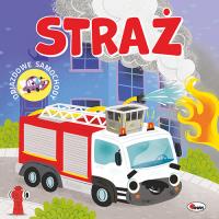 Straż. Odjazdowe samochody. Autor: Korolkiewicz Elżbieta. Dobreksiazki.pl Okładka książki Straż. Odjazdowe samochody