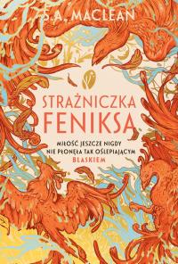 Strażniczka feniksa (barwione brzegi). Autor: MacLean S. A.. Dobreksiazki.pl Okładka książki Strażniczka feniksa (barwione brzegi)