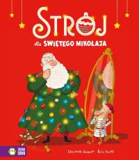 Strój dla Świętego Mikołaja. Autor: Saquet Christelle. Dobreksiazki.pl Okładka książki Strój dla Świętego Mikołaja