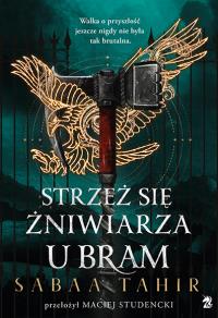Strzeż się żniwiarza u bram. Autor: Sabaa Tahir. Dobreksiazki.pl Okładka książki Strzeż się żniwiarza u bram