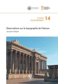 Studia Palmyreńskie Tom 14 Observations sur la topographie de Palmyre. Autor: Seigne Jacques. Dobreksiazki.pl Okładka książki Studia Palmyreńskie Tom 14 Observations sur la topographie de Palmyre