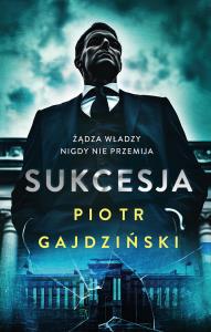 Sukcesja. Autor: Piotr Gajdziński. Dobreksiazki.pl Okładka książki Sukcesja