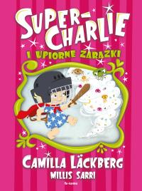 Super-Charlie i upiorne zarazki. Autor: Läckberg Camilla. Dobreksiazki.pl Okładka książki Super-Charlie i upiorne zarazki