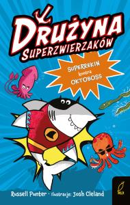 Superrekin kontra Oktoboss. Drużyna Superzwierzaków. Autor: Punter Russell. Dobreksiazki.pl Okładka książki Superrekin kontra Oktoboss. Drużyna Superzwierzaków