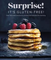 Surprise! Its Gluten-free!. Autor: Fisher Jennifer. Dobreksiazki.pl Okładka książki Surprise! Its Gluten-free!