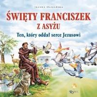 Okładka książki Św. Franciszek z Asyżu. Ten, który oddał serce..
