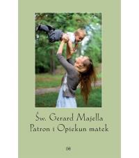 św. Gerard Majella Patron i Opiekun Matek w.2. Autor:   Praca zbiorowa. Dobreksiazki.pl Okładka książki św. Gerard Majella Patron i Opiekun Matek w.2