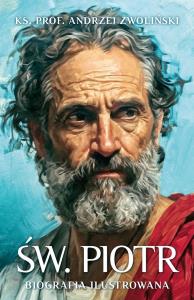 Św. Piotr. Biografia ilustrowana. Autor: Andrzej Zwoliński. Dobreksiazki.pl Okładka książki Św. Piotr. Biografia ilustrowana