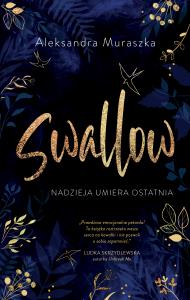 Swallow Tom 1 Nadzieja umiera ostatnia. Autor: Aleksandra Muraszka. Dobreksiazki.pl Okładka książki Swallow Tom 1 Nadzieja umiera ostatnia