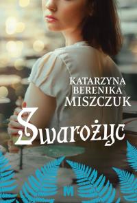 Swarożyc. Kwiat Paproci. Autor: Katarzyna Berenika Miszczuk. Dobreksiazki.pl Okładka książki Swarożyc. Kwiat Paproci