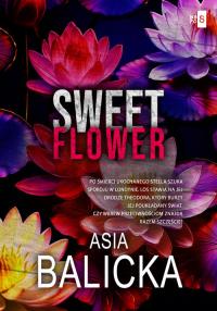 Sweet Flower. Autor: Balicka Asia. Dobreksiazki.pl Okładka książki Sweet Flower