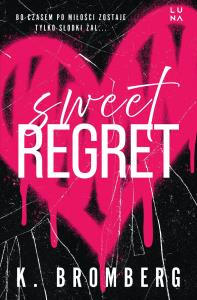 Sweet Regret. Autor: K. Bromberg. Dobreksiazki.pl Okładka książki Sweet Regret