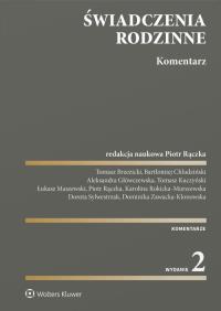 Świadczenia rodzinne. Komentarz. Autor: Sylwestrzak Dorota, Brzezicki Tomasz, Maszewski Łukasz, Piotr Rączka, Chludziński Bartłomiej, Kuczyński Tomasz, Rokicka-Murszewska Karolina, Dominika Zawacka-Klonowska, Główczewska Aleksandra. Dobreksiazki.pl Okładka książki Świadczenia rodzinne. Komentarz