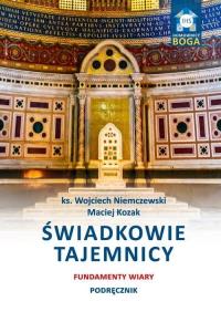 Świadkowie Tajemnicy. Fundament wiary. Autor: Kozak Maciej, Niemczewski Wojciech. Dobreksiazki.pl Okładka książki Świadkowie Tajemnicy. Fundament wiary
