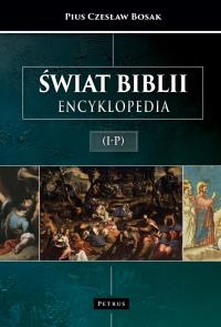 Świat Biblii. Encyklopedia (I-P). Autor: Bosak Pius Czesław. Dobreksiazki.pl Okładka książki Świat Biblii. Encyklopedia (I-P)