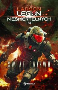 Świat Gniewu. Legion Nieśmiertelnych. Tom 23. Autor: Larson B.V.. Dobreksiazki.pl Okładka książki Świat Gniewu. Legion Nieśmiertelnych. Tom 23