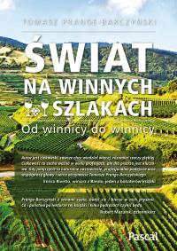 Świat na winnych szlakach - uszkodzone. Autor: Prange-Barczyński Tomasz. Dobreksiazki.pl Okładka książki Świat na winnych szlakach - uszkodzone