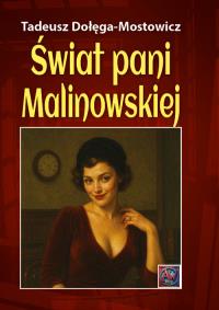 Świat pani Malinowskiej. Autor: Dołęga-Mostowicz Tadeusz. Dobreksiazki.pl Okładka książki Świat pani Malinowskiej