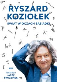 Świat w oczach sąsiadki. Autor: Koziołek Ryszard. Dobreksiazki.pl Okładka książki Świat w oczach sąsiadki