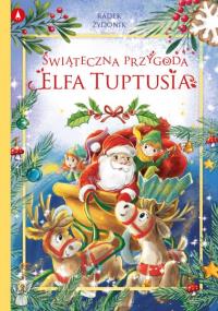 Świąteczna przygoda elfa Tuptusia. Autor: Radek Żydonik. Dobreksiazki.pl Okładka książki Świąteczna przygoda elfa Tuptusia