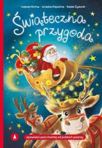 Świąteczna przygoda. Autor: Izabela Michta, Piepiórka Ariadna, Radek Żydonik. Dobreksiazki.pl Okładka książki Świąteczna przygoda