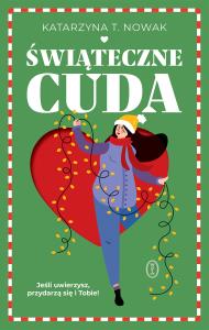 Świąteczne cuda. Autor: Nowak Katarzyna T.. Dobreksiazki.pl Okładka książki Świąteczne cuda